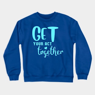 Get your act together #3 Crewneck Sweatshirt